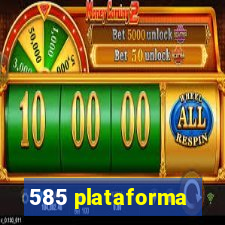 585 plataforma